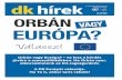Orbán vagy Európa?dkhirek.dkp.hu/pdf/dk_hirek_2017_szeptember_web.pdfOrbán vagy Európa? Brutálisan hangzik, de valós a veszély. De csak akkor, ha Orbán nyer jövőre. Ha Orbán
