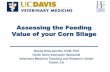 Assessing the Feeding Value of your Corn Silagecestanislaus.ucanr.edu/files/152284.pdfKernel Processing Whole kernels found in feces Kernel processing improves the whole plant value