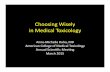 ChoosingWisely(( in(Medical(Toxicology( · 2015-04-30 · ChoosingWisely((in(Medical(Toxicology(Anne4Michelle(Ruha,(MD(American(College(of(Medical(Toxicology(Annual(Scien=ﬁc(Mee=ng(March(2015