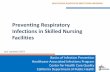 Preventing Respiratory Infections in Skilled Nursing ... Document Library/2019_8s...Pneumonia in Skilled Nursing Facilities • Second most common cause of infection in SNF • Seasonal