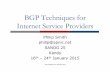 BGP Techniques for Internet Service Providers · 2015-01-12 · BGP Techniques for Internet Service Providers Philip Smith philip@apnic.net SANOG 25 Kandy 16th – 24th January 2015