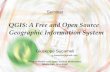 QGIS: A Free and Open Source Geographic Information System · QGIS A GIS desktop application Open Source and multiplatform software An official OSGeo project qgis.org Windows, Mac,