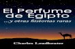 EL PERFUME DE EGIPTO · 2018-12-28 · El Perfume de Egipto Curiosa es la vida de aquel que, por cualquiera circunstancia, se ve obligado a recluirse en sus habitaciones y a vivir