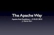 The Apache Way - Apache Software Foundationpeople.apache.org/.../theapacheway...phpapp01.pdf · •Independent US non-proﬁt •Volunteer organization •Virtual world-wide organization