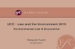 UCC Law and the Environment 2010 · • Move to market based emission trading schemes ... • Origins of environmental law in nuisance, tort, criminal law • State regulated systems