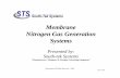 Membrane Nitrogen Gas Generation Systemssouthteksystems.com/wp-content/uploads/2016/09/Membrane.pdf · Membrane Nitrogen Gas Generation Systems Presented by: ... Two distinct Air