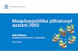 Maapõuepoliitika põhialused aastani 2050...Visioon Maapõue ja seal leiduvaid loodusvarasid uuritakse ning kasutatakse Eesti ühiskonnale suurimat väärtust looval moel, arvestades