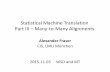 Statistical Machine Translation Part III Many-to-Many Alignmentsfraser/wsd_mt_2015_seminar/03_SMT_part3... · Statistical Machine Translation Part III – Many-to-Many Alignments