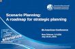 Scenario Planning: A roadmap for strategic planning · Scenario Planning: A roadmap for strategic planning Change globalization politics I magine new citizens world innovation IB