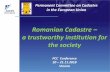 Romanian Cadastre a trustworthy institution for · ELRN Bucharest Romania 19th of June 2012 PCC Vienna 20-21.11.2018 Historical Background National Agency for Cadastre and Land Registration