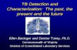 TB Detection and Characterization: Characterization: The ... · TB Detection and Characterization: Characterization: The past, the present and the future ... Nucleic Acid Amplification
