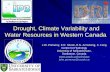 Drought, Climate Variability and Water Resources in ... · Drought, Climate Variability and Water Resources in Western Canada J.W. Pomeroy, K.R. Shook, R.N. Armstrong, X. Fang Centre