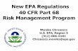New EPA Regulations 40 CFR Part 68 Risk Management Program · 2019-04-03 · New EPA Regulations 40 CFR Part 68 Risk Management Program Monika Chrzaszcz U.S. EPA, Region 5 (312) 886-0181