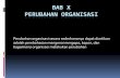 BAB X PERUBAHAN ORGANISASI - Universitas Brawijayaymayowan.lecture.ub.ac.id/files/2012/01/Perubahan-Organisasi.pdfmembangun dimana perubahan dan pengembangan dibutuhkan ... Dalam kasus