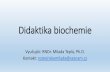 Didaktika biochemiedidaktikabiochemie.natur.cuni.cz/materialy/Didaktika... · 2017-02-02 · Informace ohledně zápočtu Požadavky k zápočtu 1. Min. 70% přítomnost ve výuce