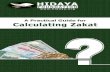 A Practical Guide for Calculating Zakat - Hidaya …...month of the Islamic calendar year once their assets reach Nisab. This date will be the starting point of the Hijri lunar year