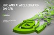 HPC AND AI ACCELERATION ON GPU · 2019-03-13 · 3 1980 1990 2000 2010 2020 GPU-Computing perf 1.5X per year 1000X by 2025 ... 2008 World’s First GPU Top500 System 2006 CUDA Launched