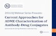 Current Approaches for ADME Characterization of …...Current Approaches for ADME Characterization of Antibody-Drug Conjugates IQ- ADC ADME Working Group Feb 19, 2016 Team members: