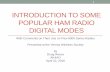 INTRODUCTION TO SOME POPULAR HAM RADIO DIGITAL MODES · About this Presentation •Many club members have expressed interest in digital modes, Flex-6000 series radios, or both. •This