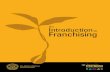 Introduction Franchising...THE IFA EDUCATIONAL FOUNDATION AN INTRODUCTION TO FRANCHISING 5 An Introduction to Franchising A franchise is the agreement or license between two legally
