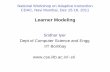 Learner Modeling - School of Information Technologysri/talks/Learner-Modeling-Dec2011.pdf · –Think about your decisions regarding topic, level of depth, way of teaching, exams