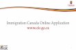 Immigration Canada Online Application · 2019-11-04 · Immigration Canada Online Application 1. Click here to start online application Click here to check weekly updated processing