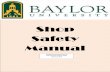 Shop Safety Manual - Baylor University• Do not place grinder on ground or bench while disc is still rotating. Do not walk around work area with a running grinder. • Do not position