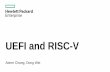 UEFI and RISC-V · 2016-09-20 · Windows 8 and ubiquitous native UEFI adoption for client PCs (Boot Performance, Secure Boot focused) 2013. Linux Distros extended support for UEFI