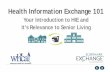 Health Information Exchange 101Provide an introduction to Health Information Exchange Define a Health Information Exchange (HIE) and its basic components Understand concepts of exchanging