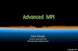 Message Passing Basics · MPI Advanced Features In the MPI Basics talk we only touched upon the core MPI routines. Here we will discuss some of the advanced features that you are
