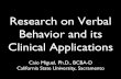 Research on Verbal Behavior and its Clinical Applications · Research on Verbal Behavior and its Clinical Applications! Caio Miguel, Ph.D., BCBA-D! California State University, Sacramento!