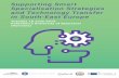 Supporting Smart Specialisation Strategies and Technology … · 2019-07-18 · Supporting Smart Specialisation Strategies and Technology Transfer in South-East Europe Tuesday 18