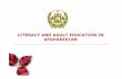 LITERACY AND ADULT EDUCATION IN AFGHANISTAN...Where we stand now in Literacy and skill development: Achievements From 2002-2010 Literacy rate increasedto 30%. 1,54,000 Literacy Courses