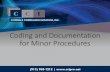 Coding and Documentation for Minor Procedures · 2018-07-31 · Major versus Minor Surgical Procedures •The difference between major and minor surgical procedures is reflected in