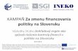 KAMPAŇ Za zmenu financovania politiky na Slovensku...KAMPAŇ Za zmenu financovania politiky na Slovensku Výsledky štúdie Dohľadový orgán ako spôsob riešenia kontroly financií