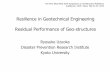 Resilience in Geotechnical Engineering Residual …committees.jsce.or.jp/kokusai/system/files/Uzuoka190522.pdfResilience in Geotechnical Engineering Residual Performance of Geo-structures