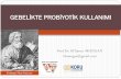 GEBELİKTE PROBİYOTİK KULLANIMIilk1000gun2017.ftskongre.org/webkontrol/uploads/files... · 2017-04-01 · Gebelikte probiyotikkullanımı ve Kazanımlar(4) Gebelik süresinde aşırı