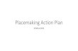 Placemaking Action Plan - s3.ap-southeast-2.amazonaws.com · Placemaking is an action learning process that enables all parts of the community and Council to work together to create