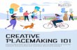 Creative Placemaking 101 · 2019-09-09 · what is Creative Placemaking? A term coined in 2010, creative placemaking is the shaping of a place by creatively applying arts, culture