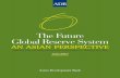 The Future Global Reserve System - Asian Development BankThe Future Global Reserve System—An Asian Perpective vii Joseph E. Stiglitz is currently University Professor at Columbia