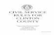 CLINTON COUNTY CIVIL SERVICE RULES Current Civil...uniform system for the administration of civil service in Clinton County on a basis of merit and fitness as provided in the Civil