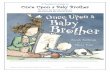 A Teacher’s Guide to Once Upon a Baby Brother · 2014-08-08 · A Teacher’s Guide to Once Upon a Baby Brother Written by Sarah Sullivan ... string around the top of a pencil and