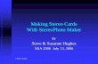 Making Stereo Cards With StereoPhoto MakerMaking Stereo Cards With StereoPhoto Maker By Steve & Suzanne Hughes NSA 2006 July 13, 2006 ©2006 S. Hughes Why Make Stereo Cards?! Stereo