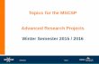 Topics for the MSCSP Advanced Research Projects Winter Semester 201 · 2015-09-28 · Advanced Research Projects. Winter Semester 201. 5 / 2016. Selection of topics and submission