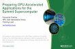 Preparing GPU-Accelerated Applications for the Summit ...on-demand.gputechconf.com/gtc/2017/presentation/s7642-fernanda-foertter-preparing-gpu...Preparing GPU-Accelerated Applications