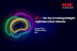 A.I. - The Key to Creating Intelligent Application Driven ... · - The Key to Creating Intelligent Application Driven Networks. Intelligent healthcare Intelligent manufacturing Intelligent