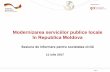 Modernizarea serviciilor publice locale · 2017-07-12 · Proiectul ”Modernizarea serviciilor publice locale în Republica Moldova” Chișinău, str. Bernardazzi 66 T + 373 22