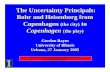 The Uncertainty Principals: Bohr and Heisenberg …The Uncertainty Principals: Bohr and Heisenberg from Copenhagen (the city) toCopenhagen (the play)Gordon Baym University of Illinois