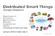 Distributed Smart Things · 2016-09-11 · Distributed Smart Things Giorgio Delzanno Dipartimento di Informatica Bioinformatica Robotica Ingegneria dei Sistemi University of Genova,