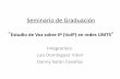 Seminario de Graduación - ESPOL · Seminario de Graduación “Estudio de Voz sobre IP (VoIP) en redes UMTS” Integrantes: Luis Domínguez Viteri Danny Satán Cevallos. Objetivos
